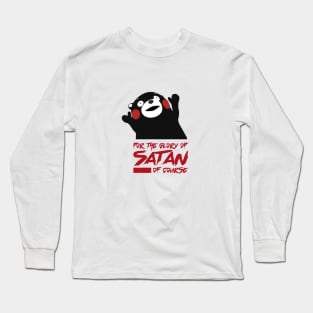 For the glory of satan, kumamon Long Sleeve T-Shirt